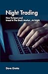 Night Trading: How To Learn and Invest In The Stock Market...At Night