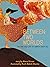 Between Two Worlds: The Art & Life of Amrita Sher-Gil (3) (Amazing Women)