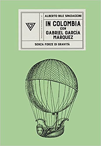 In Colombia con Gabriel García Márquez: Senza forze di gravità