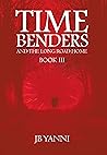 Time Benders and the Long Road Home, Book III Time Benders and the Long Road Home, Book III