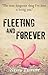 Fleeting and Forever