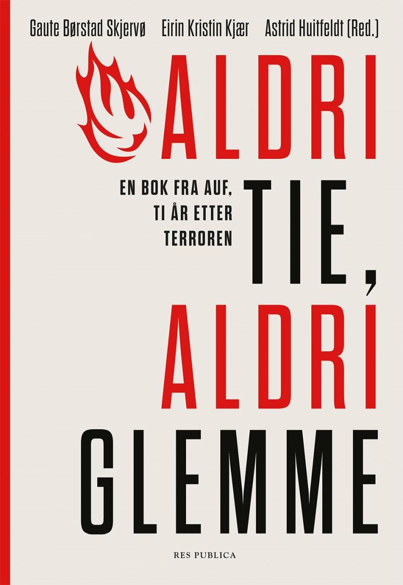 Aldri tie, aldri glemme: en bok fra AUF, ti år etter terroren
