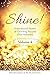 SHINE Volume 4: Inspirational Stories of Choosing Success Over Adversity