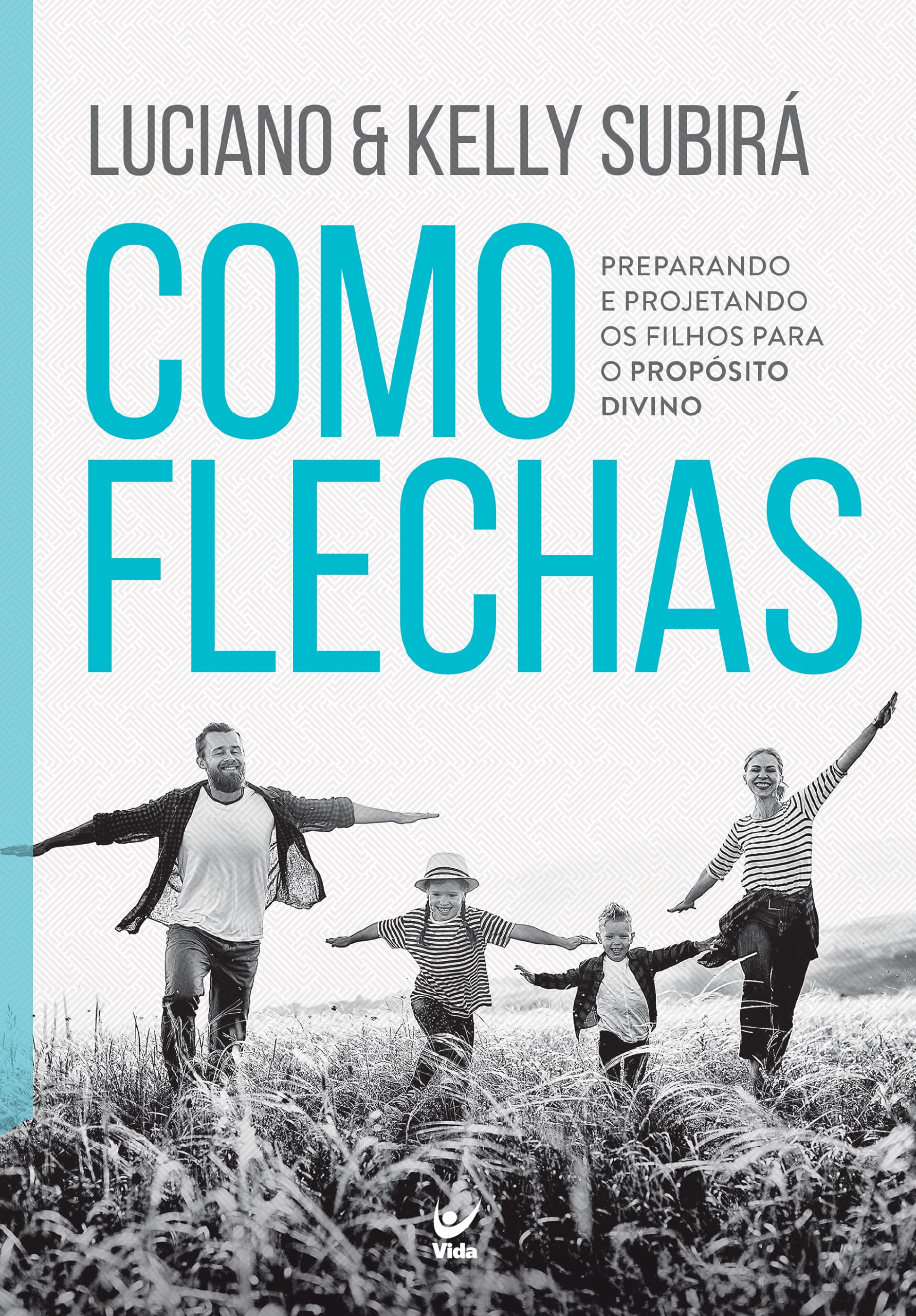 Como flechas: Preparando e projetando os filhos para o propósito divino (Portuguese Edition)