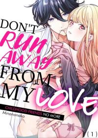 Don't Run Away from My Love -Childhood Friends No More- 1