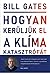 Hogyan kerüljük el a klímakatasztrófát? - Lehetőségeink a megoldást jelentő áttöréshez