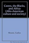 Castro, the Blacks, and Africa (Afro-american Culture & Society) Castro, the Blacks, and Africa (Afro-american Culture & Society)