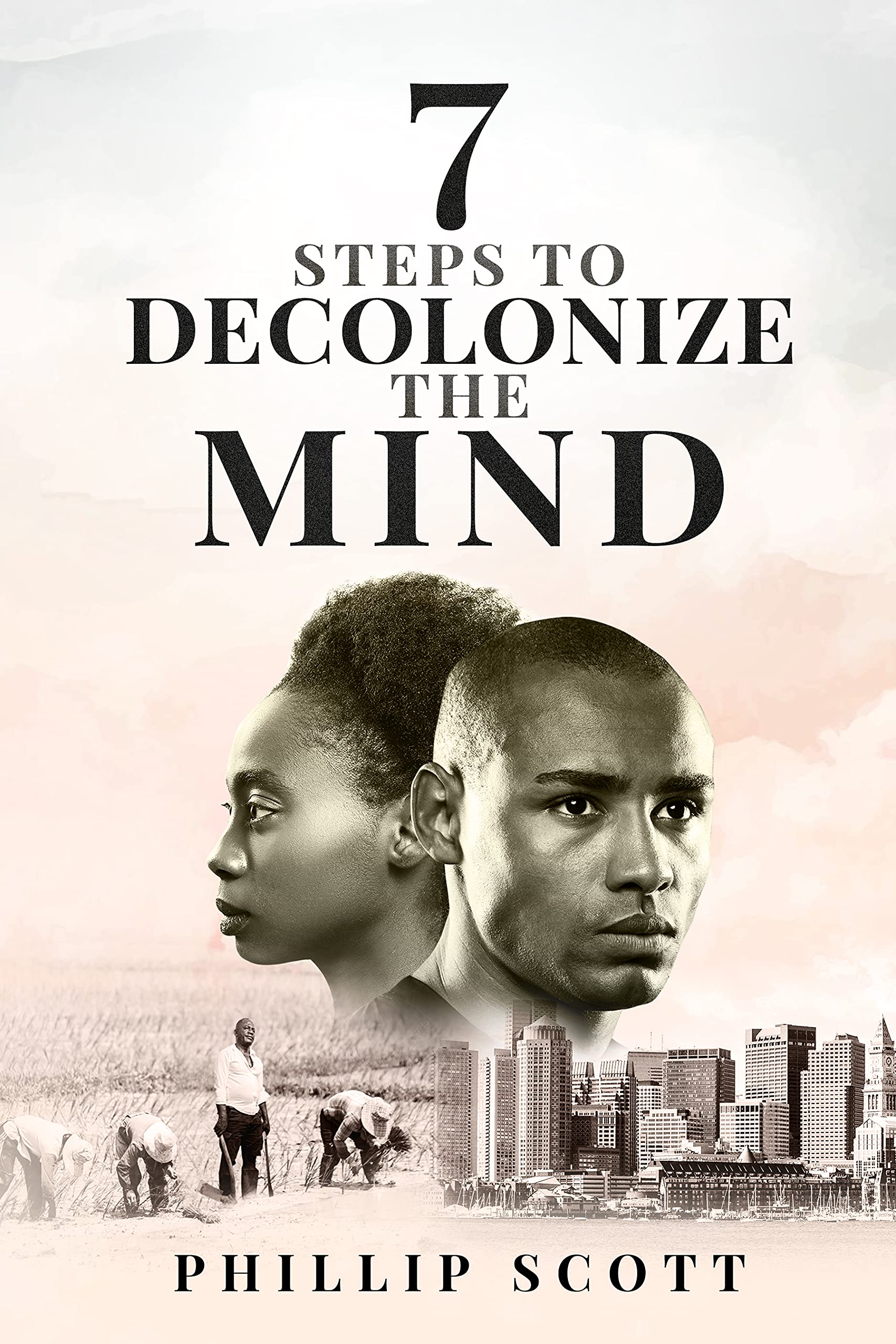 7 Steps To Decolonize The Mind (Kindle Edition)