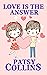 Love Is The Answer by Patsy Collins
