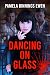 Dancing on Glass by Pamela Binnings Ewen Dancing on Glass by Pamela Binnings Ewen