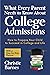 What Every Parent Needs to Know About College Admissions: How to Prepare Your Child to Succeed in College and Life