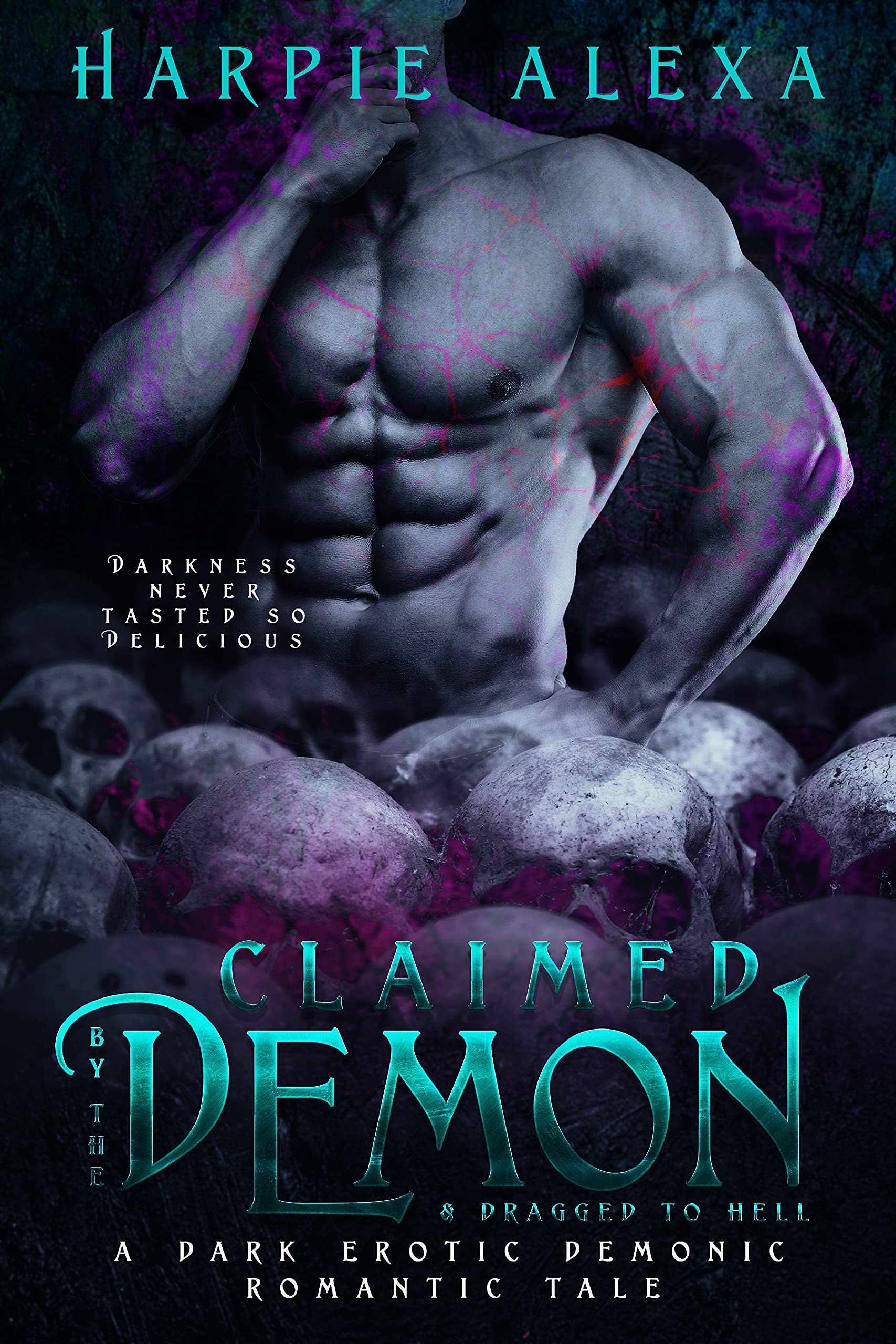 Claimed by the Demon & Dragged to Hell (A Dark Erotic Demonic Romantic Tale)