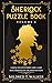 Sherlock Puzzle Book (Volume 4): Unsolved Mysteries And Cases Documented By Dr John Watson