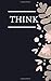 THINK: PERSONAL LIFE JOURNA...
