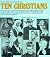 Ten Christians: By Their De...