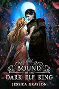Bound to the Dark Elf King (Of Fate and Kings, #1)