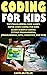 Coding For Kids: Top Programming Code Games: Super Guide Coding For Kids: Learn Scratch Coding: Python Programming (Programming, Apps, Computer, And Web)