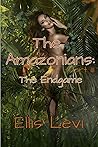 The Amazonians: Part 3: The Endgame