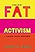 Fat Activism: A Radical Soc...