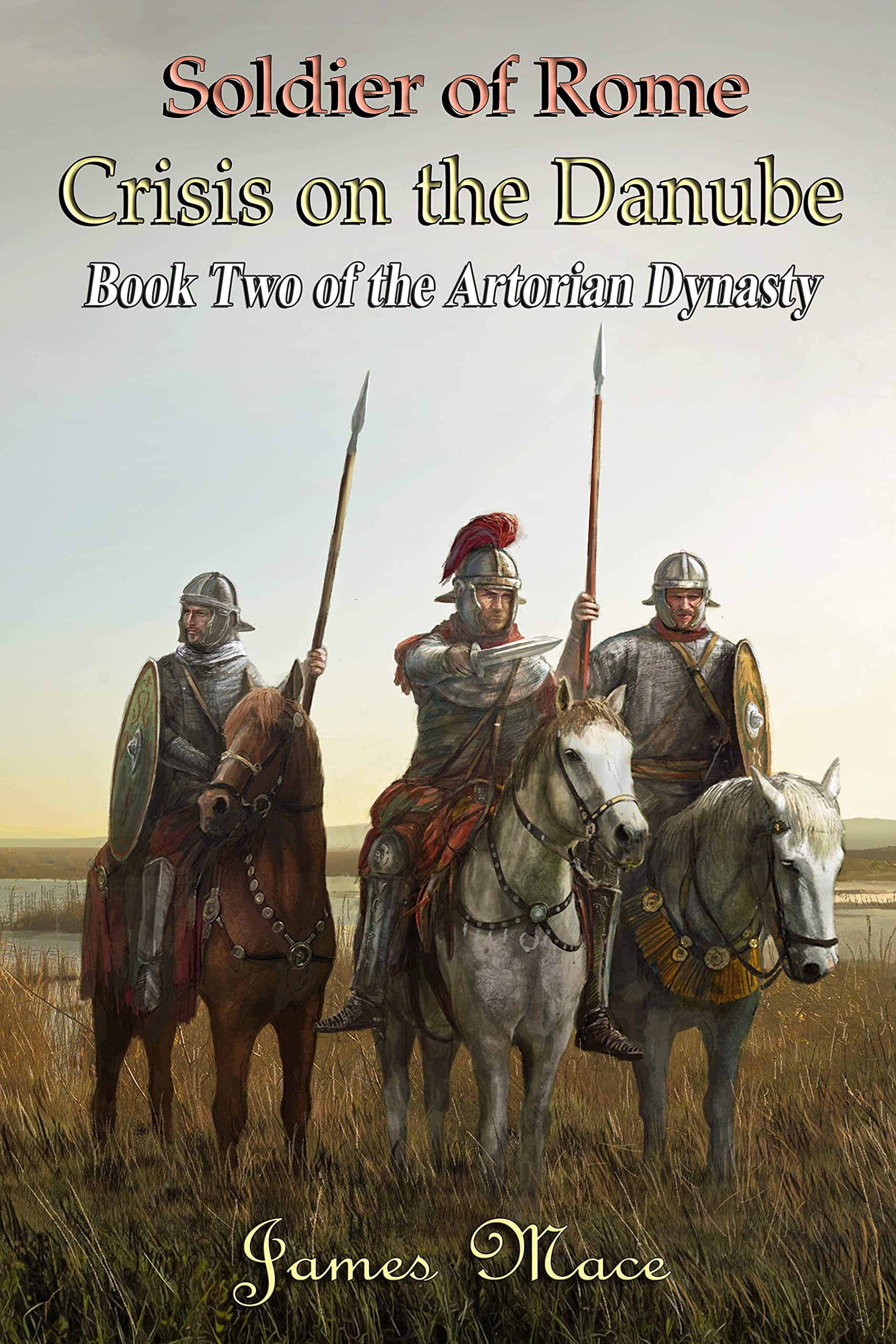 Soldier of Rome: Crisis on the Danube (The Artorian Dynasty #2)