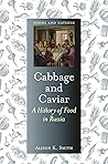 Cabbage and Caviar: A History of Food in Russia (Foods and Nations)