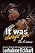 It Was Always You (The Friessens, #15)