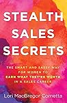 Stealth Sales Secrets by Lori Cornetta Stealth Sales Secrets by Lori Cornetta