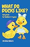 What do Ducks lik...