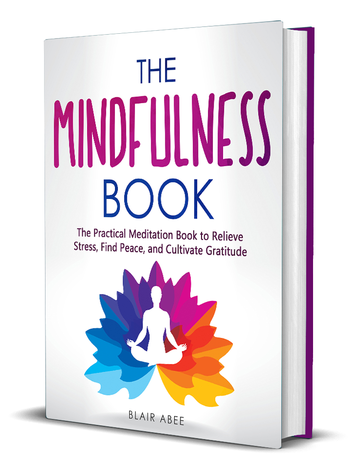 The Mindfulness Book:  The Practical Meditation Book to Relieve Stress, Find Peace and Cultivate Gratitude (Higher Consciousness Meditation, #3)