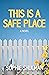 This Is a Safe Place by Sophie Shulman