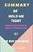 SUMMARY OF HOLD ME TIGHT By Dr. Sue Johnson  by George Gilbert