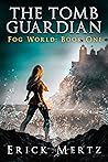 The Tomb Guardian: A Fog World Epic Fantasy