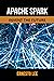 APACHE SPARK: INVENT THE FUTURE