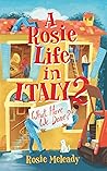 A Rosie Life In Italy 2 by Rosie Meleady
