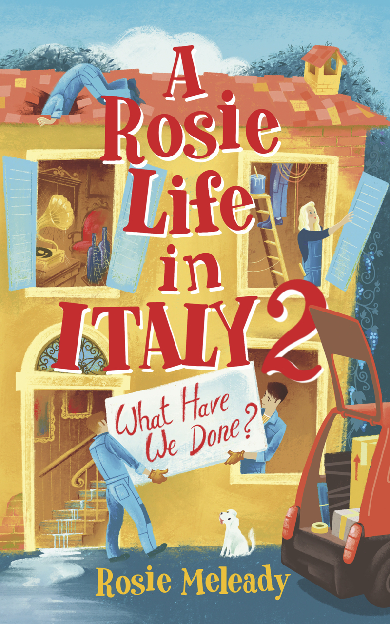 A Rosie Life In Italy 2: What Have We Done? (Kindle Edition)