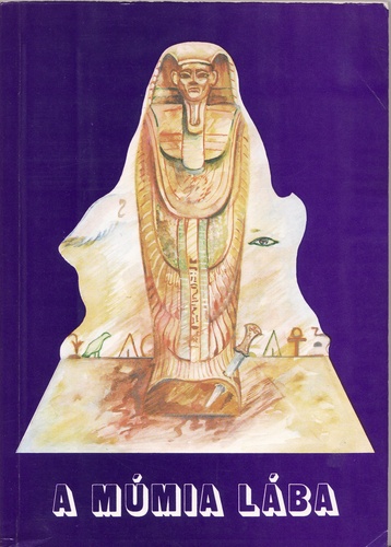 A múmia lába. Természetfölötti elbeszélések