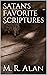 Satan's Favorite Scriptures by M. R. Alan