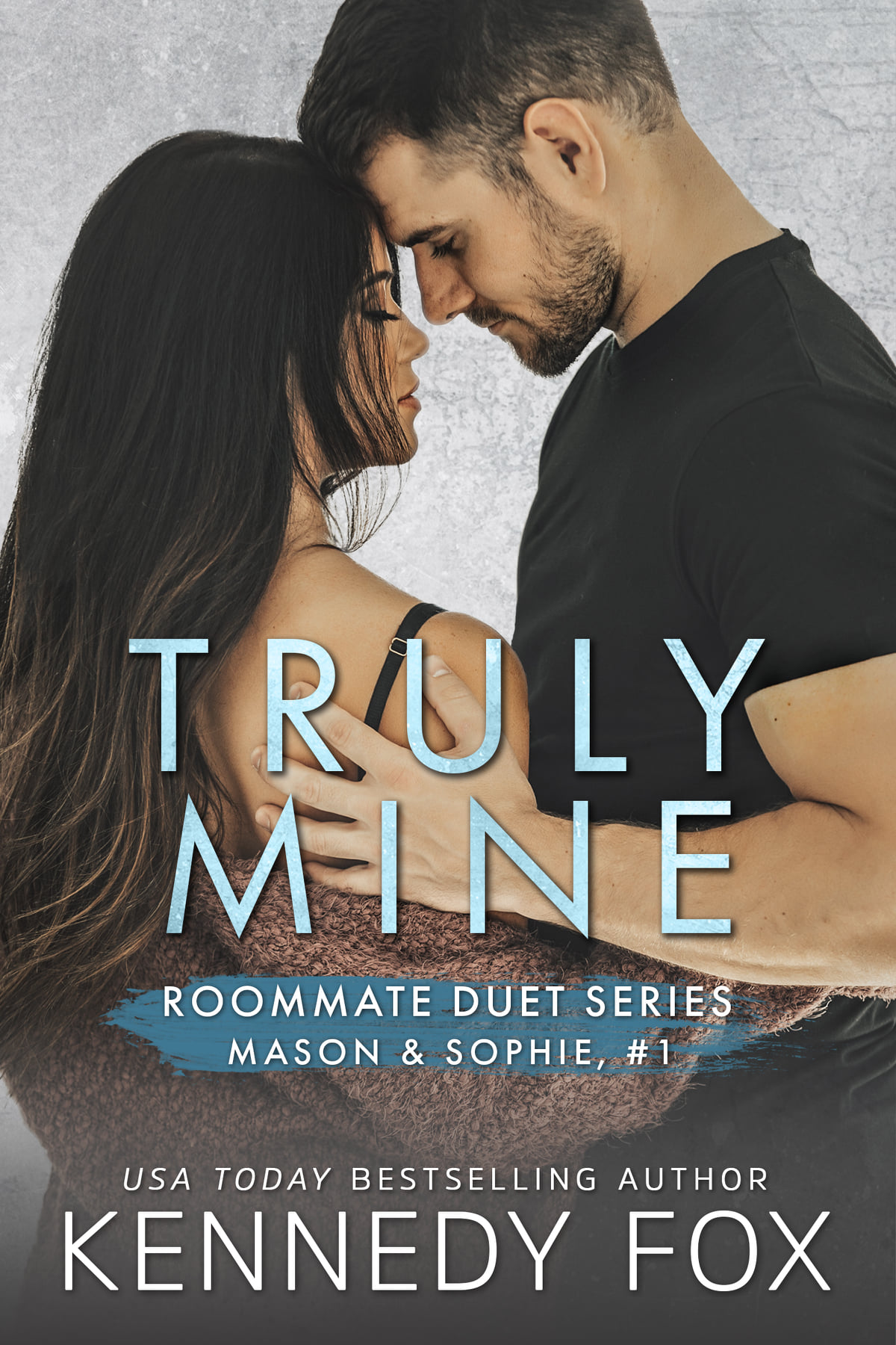 Truly Mine (Mason & Sophie, #1; Roommate Duet, #3)