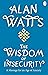 Wisdom of Insecurity: A Message for an Age of Anxiety