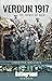 Verdun 1917: The French Hit...