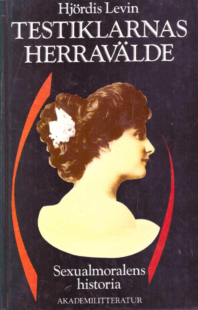 Testiklarnas herravälde : sexualmoralens historia