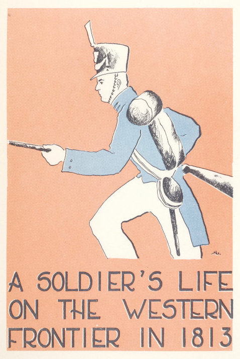 A Soldier's Life on the Western Frontier in 1813