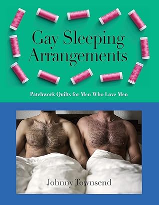Gay Sleeping Arrangements: Patchwork Quilts for Men Who Love Men