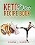 KETO DIET RECIPE BOOK: A CO...