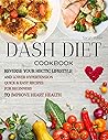 Dash Diet Cookbook: Lower Your Blood Pressure in 14 Days Following the DASH Trial. Low Sodium, High Potassium DASH-approved Recipes for Beginners to Save Your Health