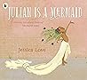 Julian Is a Mermaid by Jessica     Love
