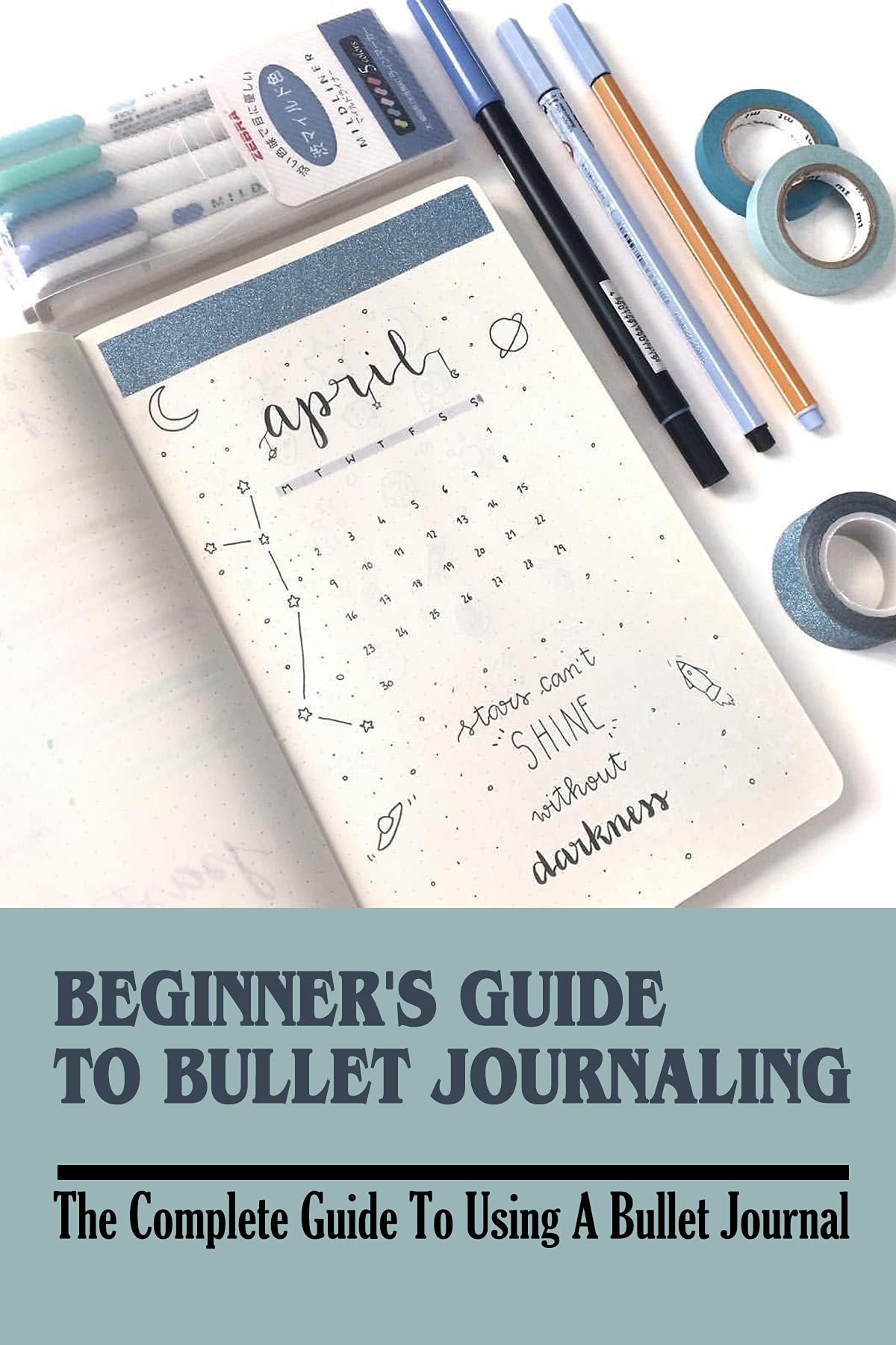 Beginner's Guide To Bullet Journaling: The Complete Guide To Using A Bullet Journal: How Do I Get Better At Bullet Journaling (Kindle Edition)