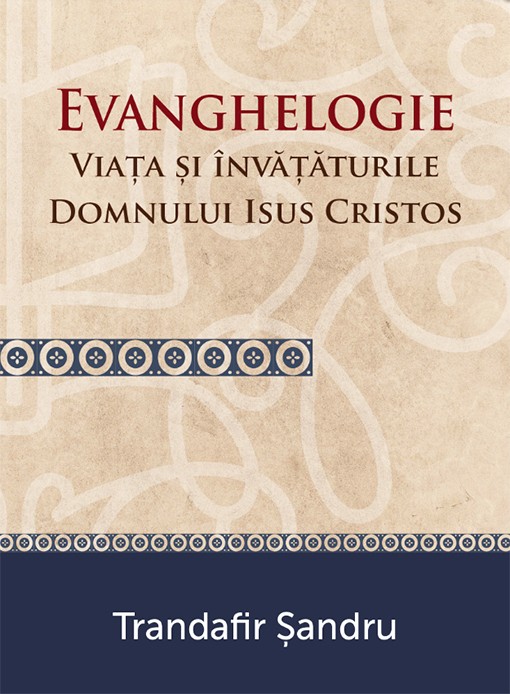 Evanghelogie: Viața și învățăturile Domnului Isus Cristos