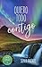 Quiero todo contigo (Contigo #4)