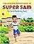 The Amazing Adventures of Super Sam by Samuel J. Hawkins Jr.